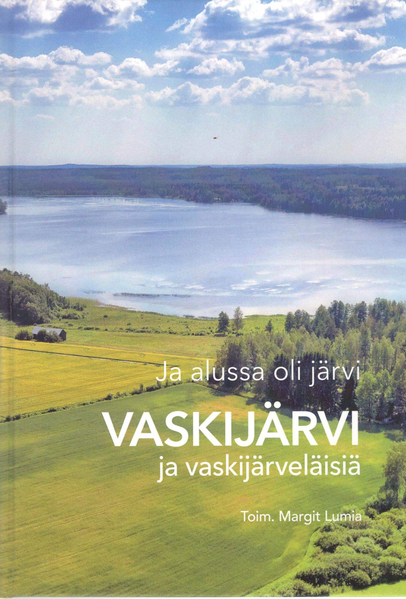 Ja alussa oli järvi. Vaskijärvi ja vaskijärveläisiä - Suomen Kotiseutuliitto